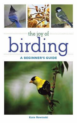 The Joy of Birding : A Beginner's Guide