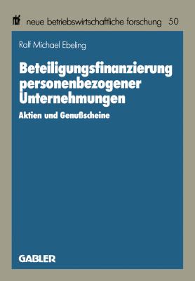 Beteiligungsfinanzierung Personenbezogener Unternehmungen : Aktien und Genussscheine