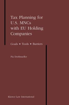 Tax Planning for U.S. MNCs with EU Holding Companies : Goals, Tools, Barriers
