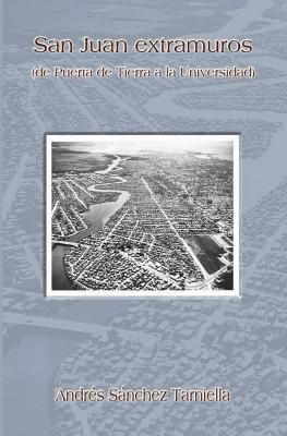 San Juan Extramuros : (de Puerta de Tierra a la Universidad)