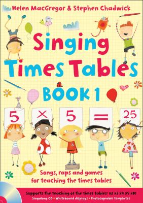 Singing Subjects - Singing Times Tables Book 1: Songs, Raps and Games for Teaching the Times Tables Bk. 1