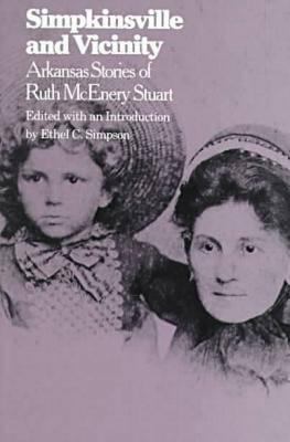 Simpkinsville and Vicinity : Arkansas Stories of Ruth McEnery Stuart