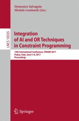 Integration of AI and or Techniques in Constraint Programming : 14th International Conference, CPAIOR 2017, Padua, Italy, June 5-8, 2017, Proceedings