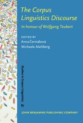 The Corpus Linguistics Discourse : In Honour of Wolfgang Teubert