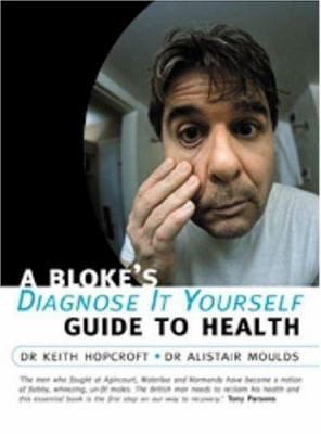 A Bloke's Diagnose-It-Yourself Guide to Health
