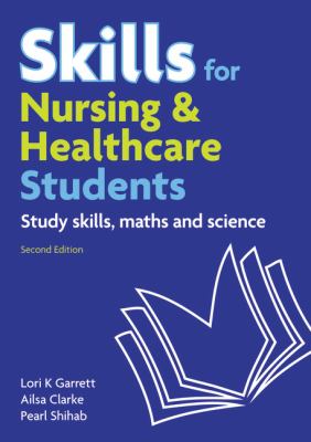 Skills for Nursing and Healthcare Students : Study Skills, Maths and Science