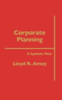 Corporate Planning : A Systems View