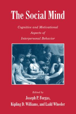 The Social Mind : Cognitive and Motivational Aspects of Interpersonal Behavior
