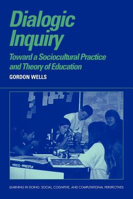 Dialogic Inquiry : Towards a Socio-Cultural Practice and Theory of Education
