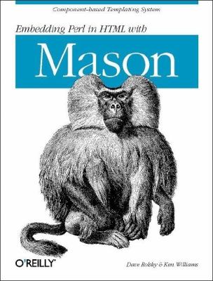 Embedding Perl in HTML with Mason : Component-Based Templating System