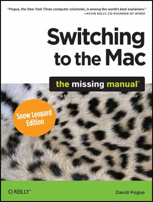 Switching to the Mac: the Missing Manual, Snow Leopard Edition : The Missing Manual