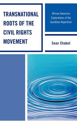 Transnational Roots of the Civil Rights Movement : African American Explorations of the Gandhian Repertoire