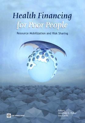 Health Financing for Poor People : Resource Mobilization and Risk Sharing