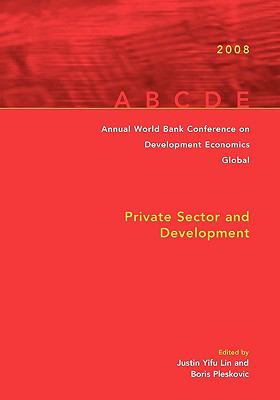 Annual World Bank Conference on Development Economics 2008, Global : Private Sector and Development