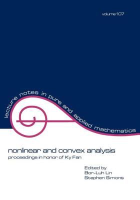 Nonlinear and Convex Analysis Vol. 107 : Proceedings in Honor of Ky Fan