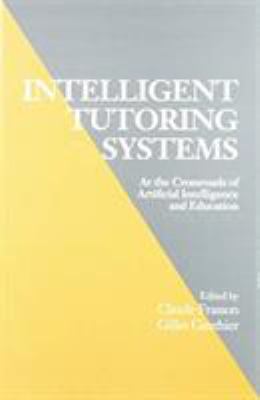 Intelligent Tutoring Systems : At the Crossroads of Artificial Intelligence and Education