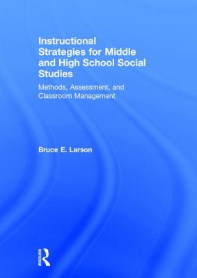 Instructional Strategies for Middle and High School Social Studies : Methods, Assessment, and Classroom Management