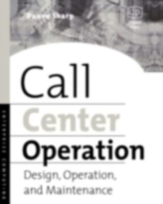 Call Center Operation : Design, Operation, and Maintenance