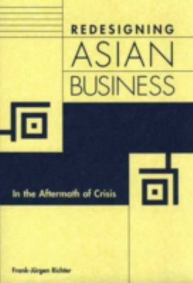 Redesigning Asian Business : In the Aftermath of Crisis