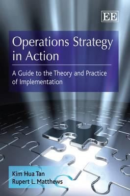 Operations Strategy in Action : A Guide to the Theory and Practice of Implementation