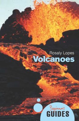 Volcanoes : A Beginner's Guide