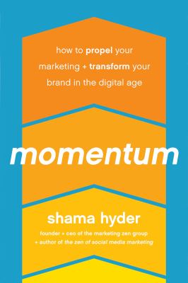 Momentum : How to Propel Your Marketing and Transform Your Brand in the Digital Age
