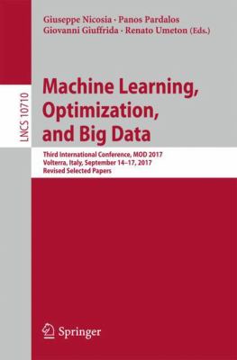 Machine Learning, Optimization, and Big Data : Third International Conference, MOD 2017, Volterra, Italy, September 14-17, 2017, Revised Selected Papers