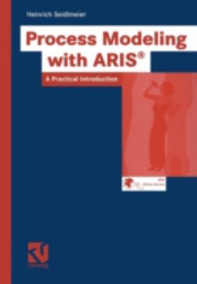 Process Modeling with ARIS : A Practical Introduction