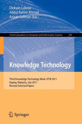 Knowledge Technology : Third Knowledge Technology Week, KTW 2011, Kajang, Malaysia, July 18-22, 2011. Revised Selected Papers