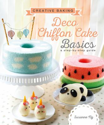 Creative Baking : Deco Chiffon Cakes Basics